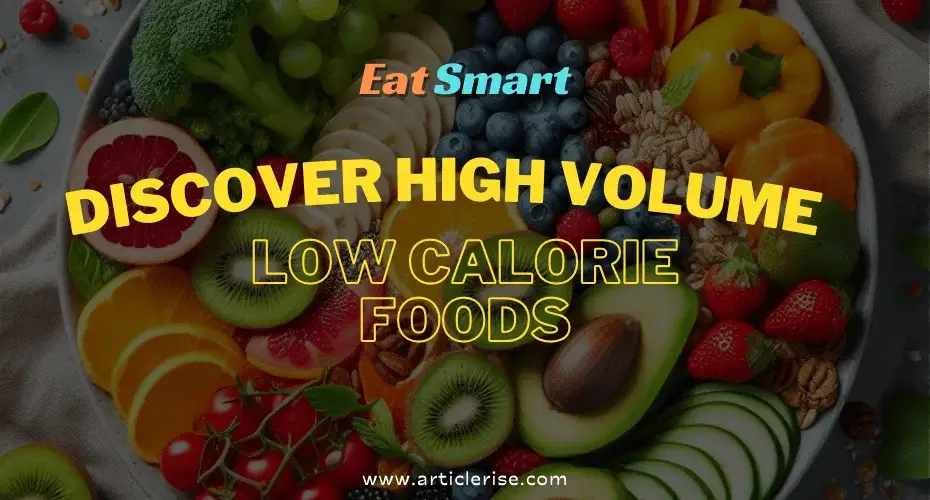 Eat Smart Discover High Volume, Low Calorie Foods