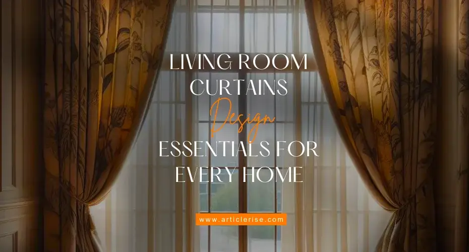 Living Room Curtains Design Essentials for Every Home