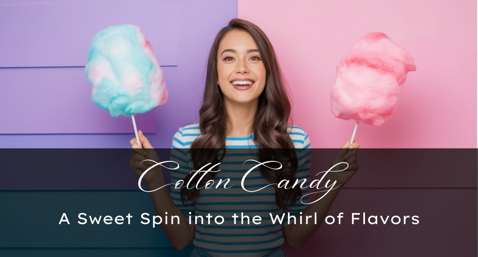 Cotton Candy A Sweet Spin into the Whirl of Flavors
