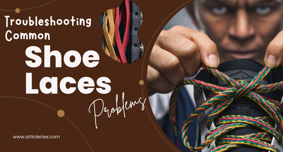 Troubleshooting Common Shoelaces Problems